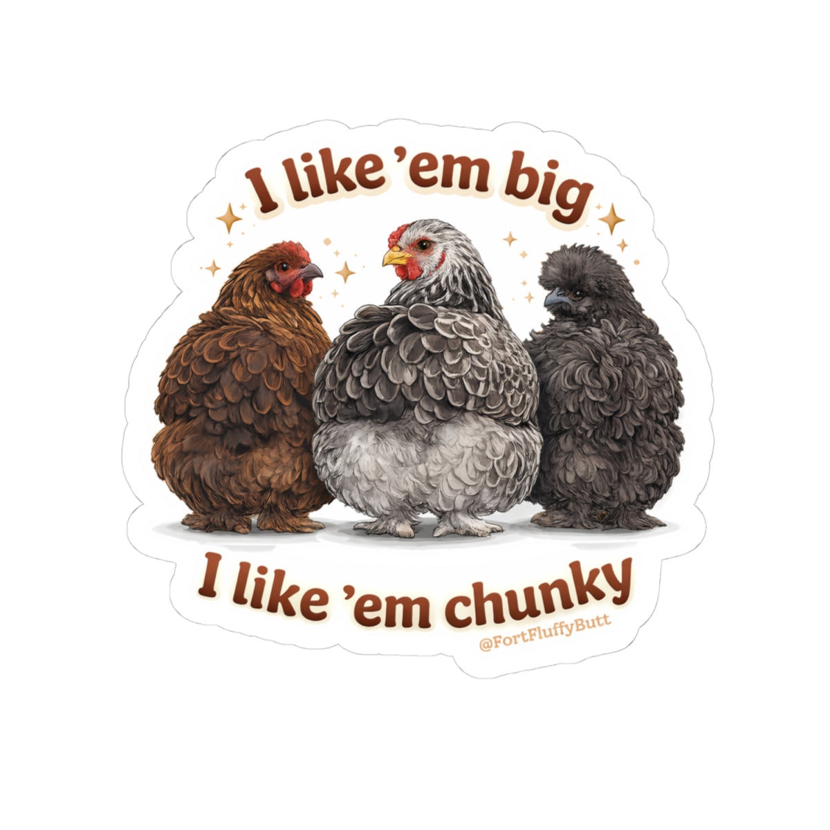 I Like ’Em Big, I Like ’Em Chunky Chicken Sticker — Jazzy, Brahma Mama & Big Silk The Rescue Chickens