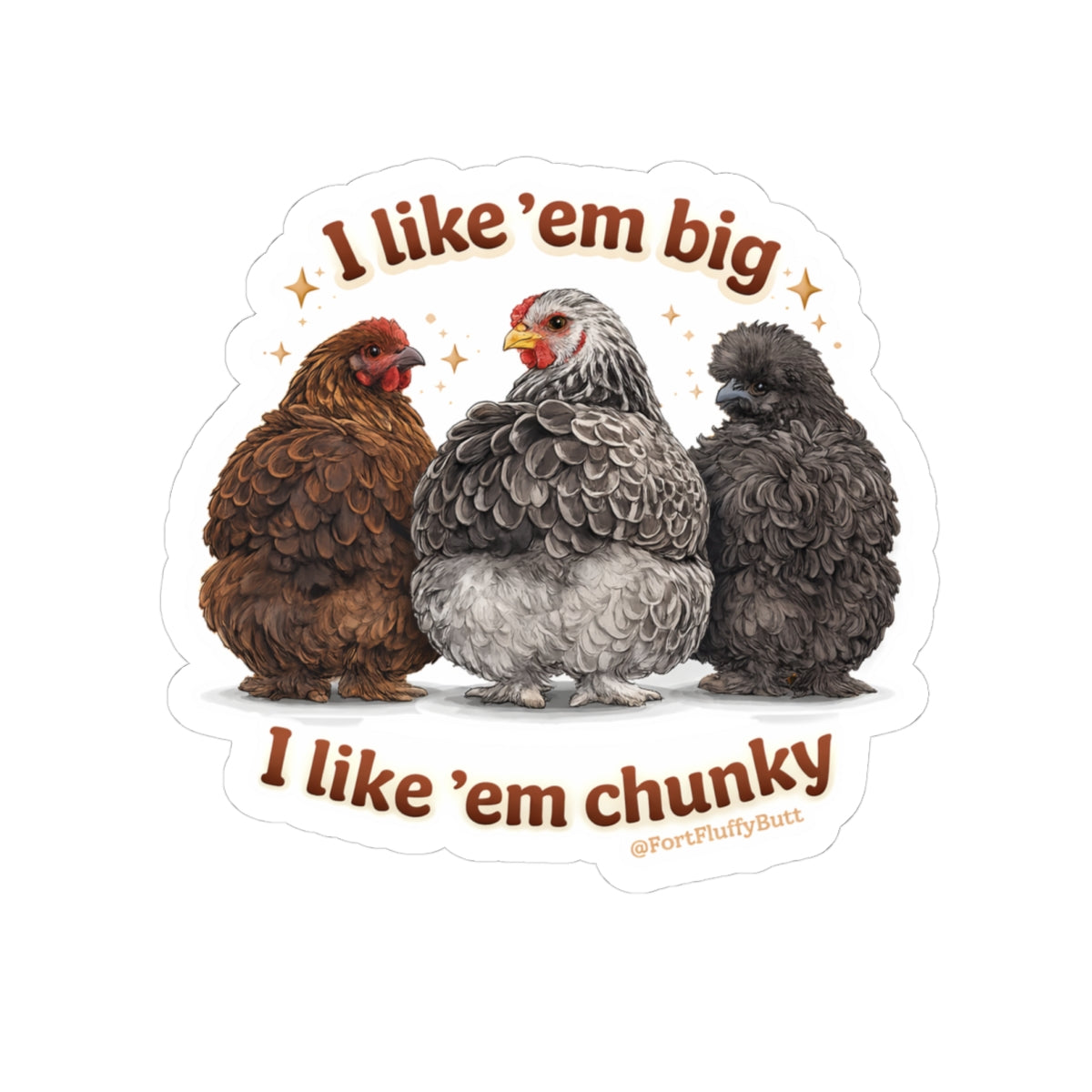 I Like ’Em Big, I Like ’Em Chunky Chicken Sticker — Jazzy, Brahma Mama & Big Silk The Rescue Chickens